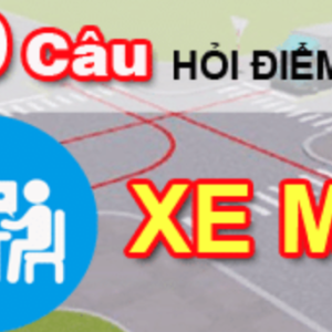 BỘ ĐỀ 20 CÂU HỎI ĐIỂM LIỆT THI BẰNG LÁI XE MÁY A1