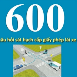 BỘ ĐỀ 600 CÂU HỎI THI BẰNG LÁI XE ÔTÔ B1-B2-C
